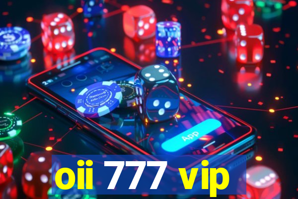 oii 777 vip